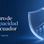 seguro de incapacidad en Ecuador protección de ingresos financieros