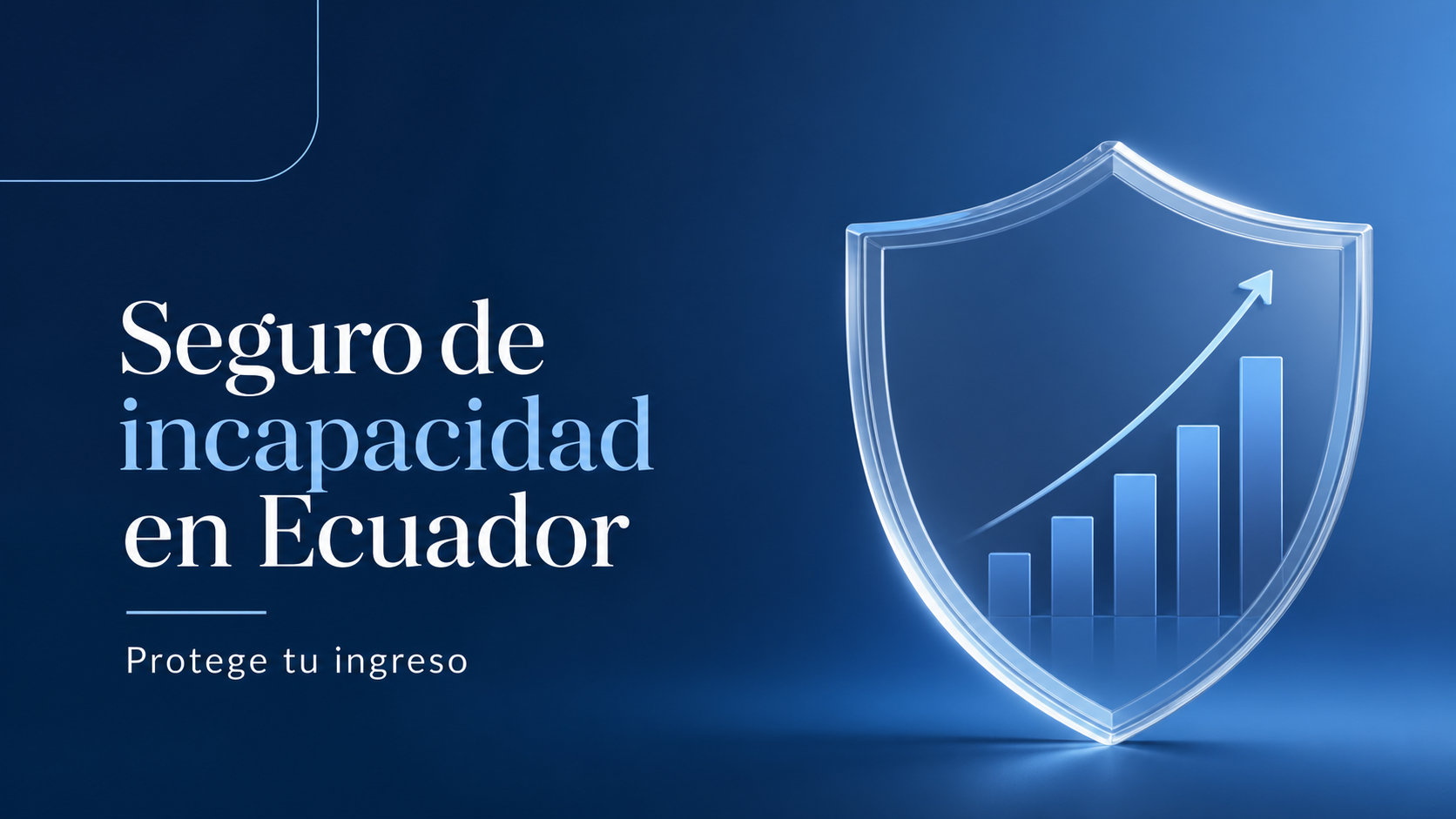 seguro de incapacidad en Ecuador protección de ingresos financieros